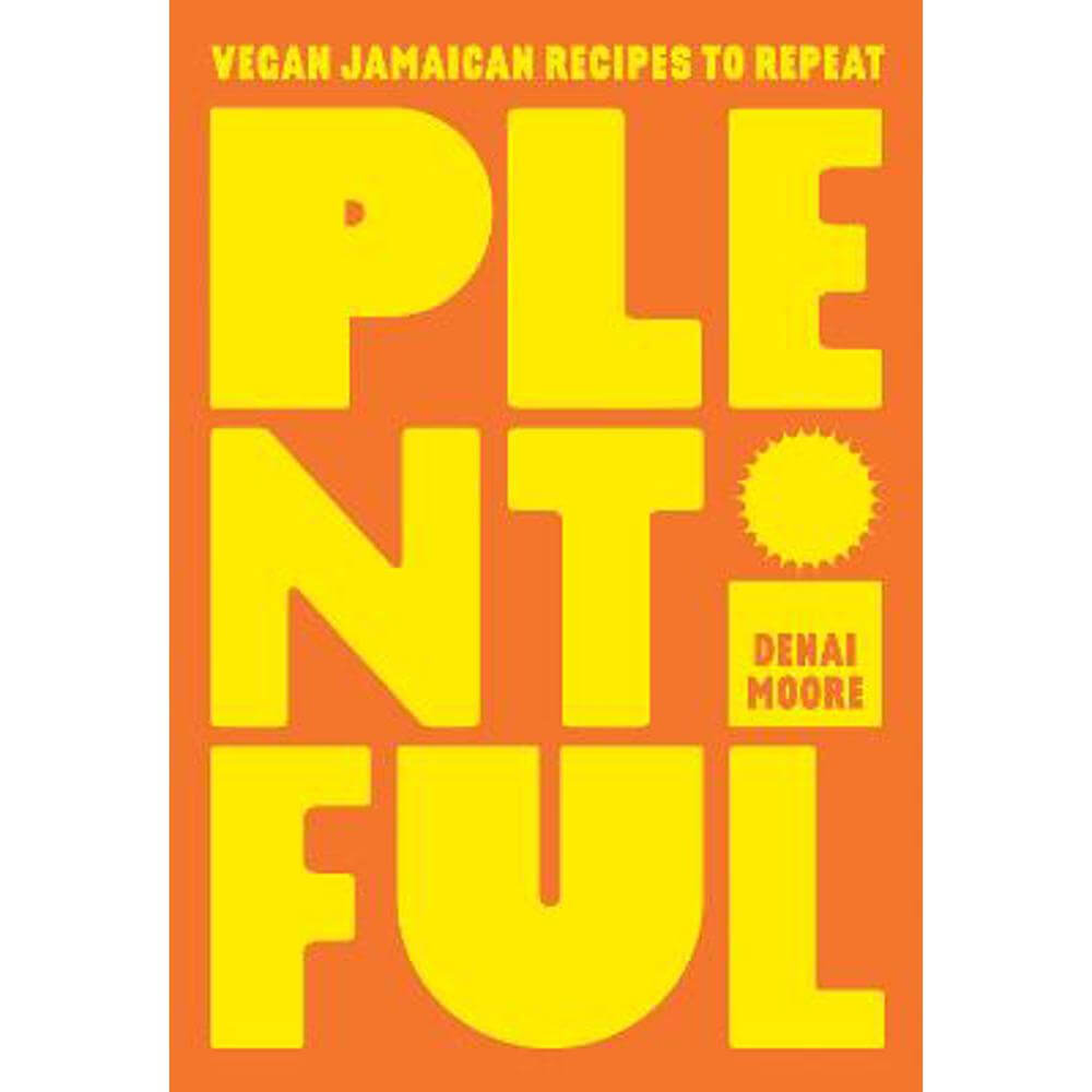 Plentiful: Vegan Jamaican Recipes to Repeat (Hardback) - Denai Moore